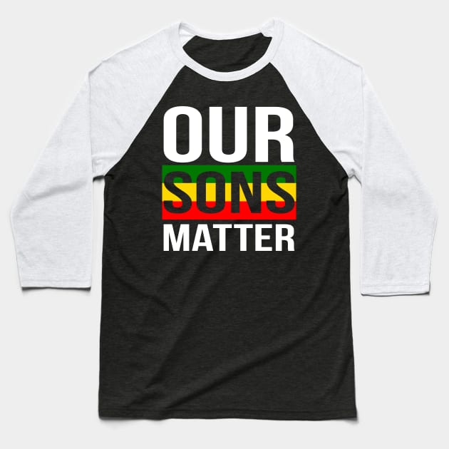 Our Sons Matter Black History Month Baseball T-Shirt by BadDesignCo